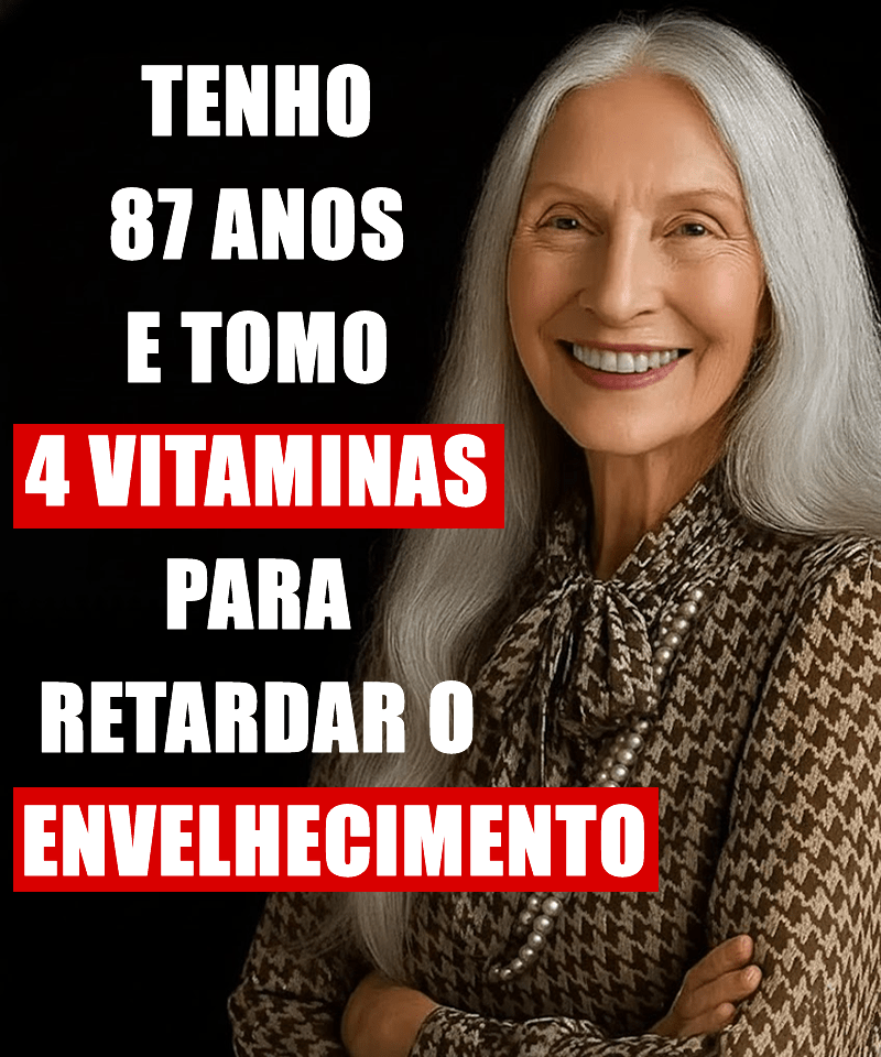 Tenho 87 anos e tomo essas 4 vitaminas para retardar o envelhecimento