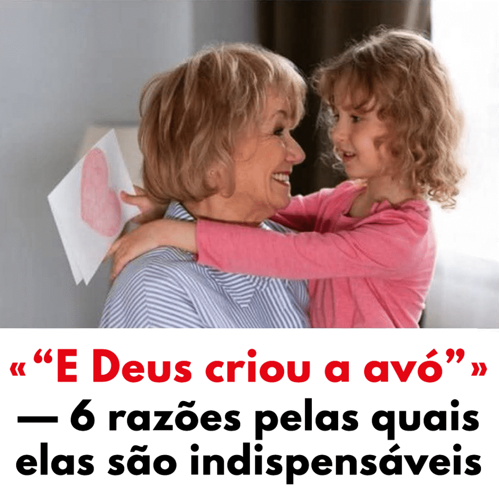 6 razões pelas quais as avós são indispensáveis
