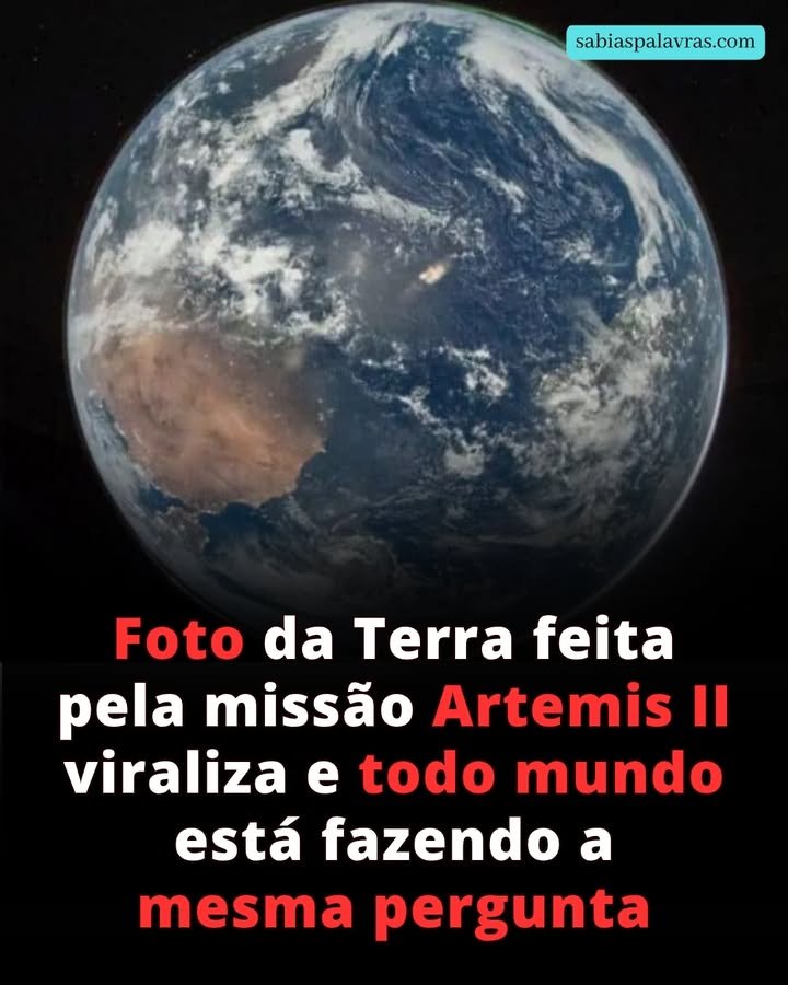 Foto da Terra feita pela missão Artemis II viraliza e todo mundo está fazendo a mesma pergunta