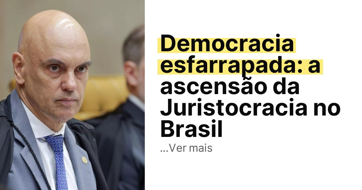 Democracia esfarrapada: a ascensão da Juristocracia no Brasil imagem principal