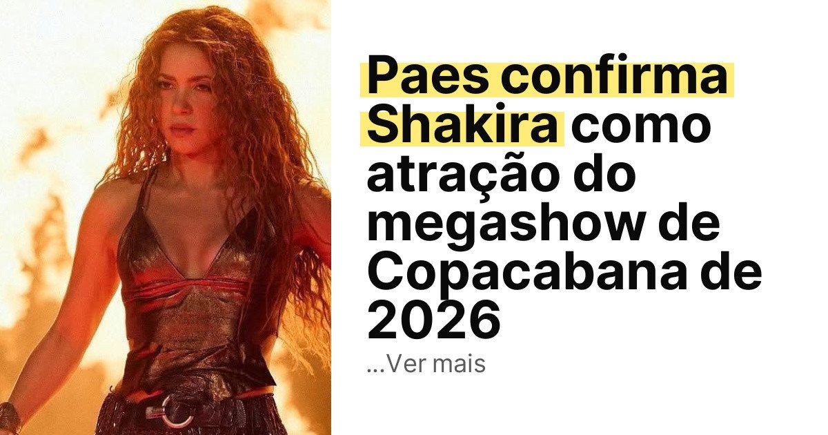 Paes confirma Shakira como atração do megashow de Copacabana de 2026 imagem principal