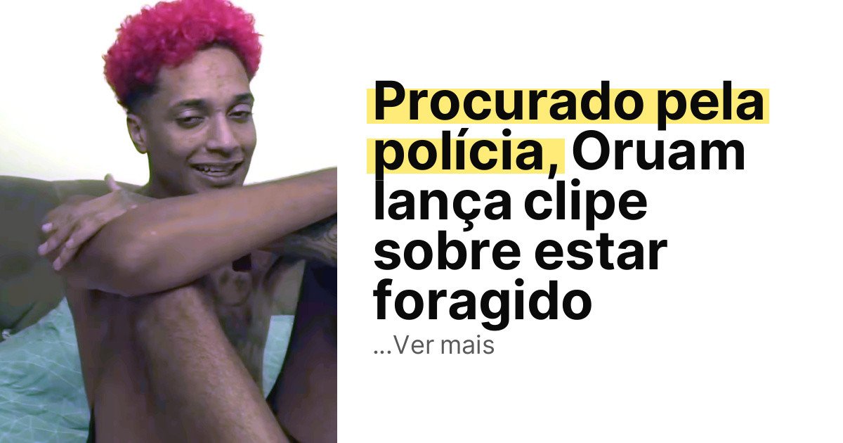 Procurado pela polícia, Oruam lança clipe sobre estar foragido imagem principal