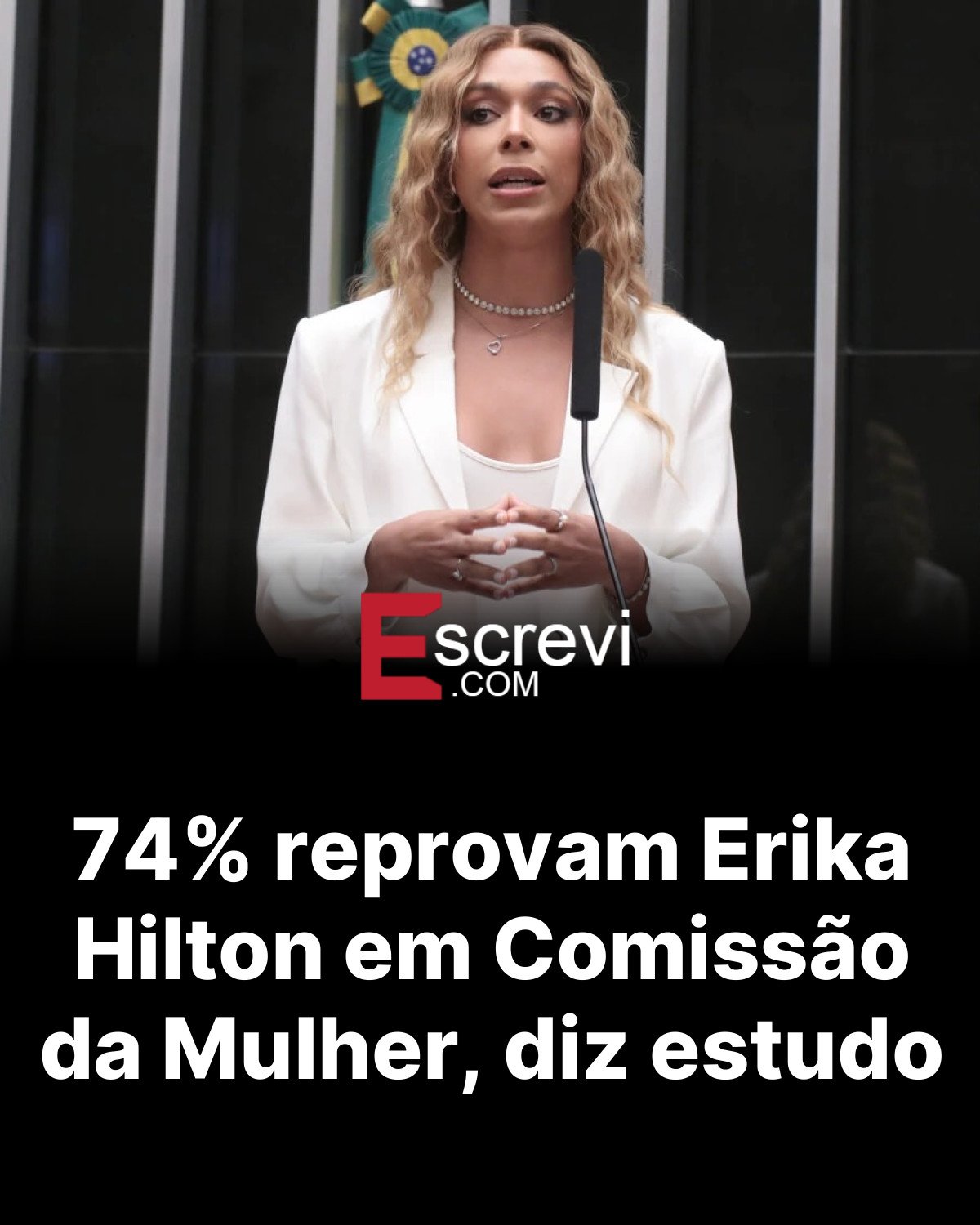 74% reprovam Erika Hilton em Comissão da Mulher, diz estudo card preto