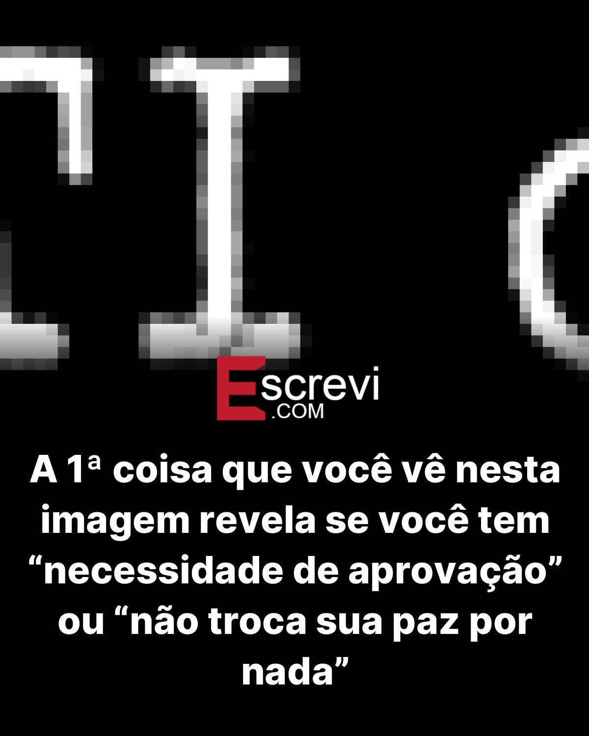 A 1ª coisa que você vê nesta imagem revela se você tem “necessidade de aprovação” ou “não troca sua paz por nada” card preto