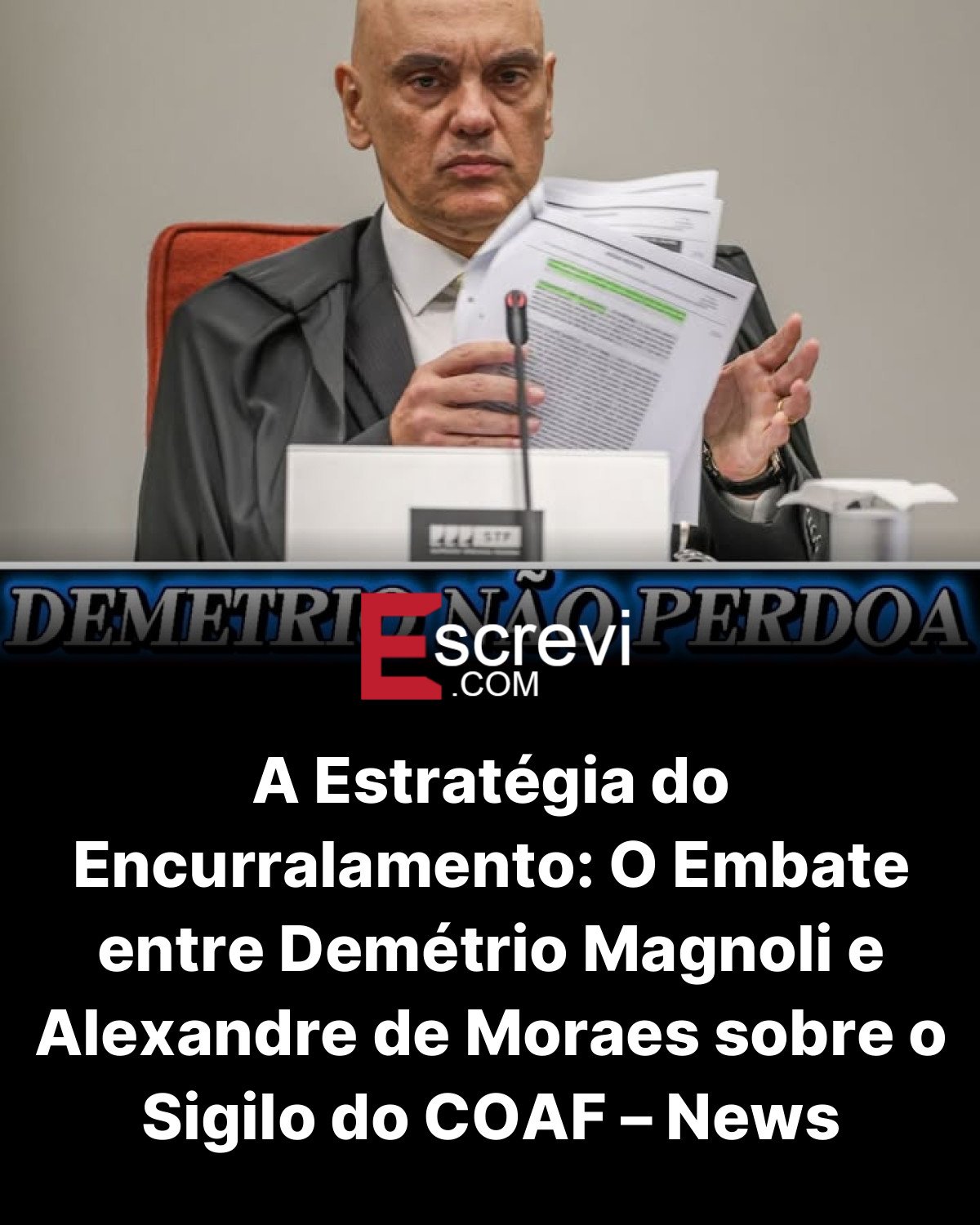 A Estratégia do Encurralamento: O Embate entre Demétrio Magnoli e Alexandre de Moraes sobre o Sigilo do COAF – News card preto