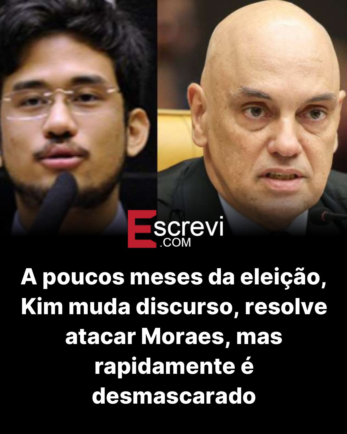 A poucos meses da eleição, Kim muda discurso, resolve atacar Moraes, mas rapidamente é desmascarado card preto