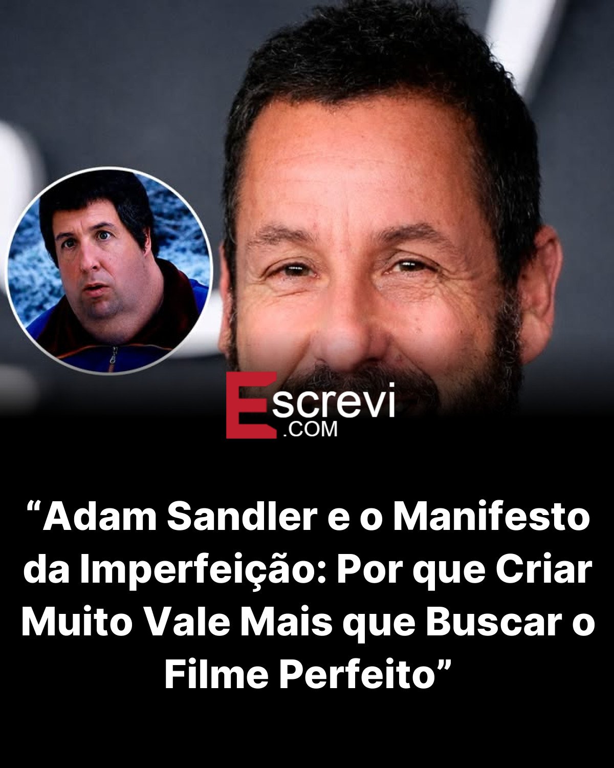 “Adam Sandler e o Manifesto da Imperfeição: Por que Criar Muito Vale Mais que Buscar o Filme Perfeito” card preto
