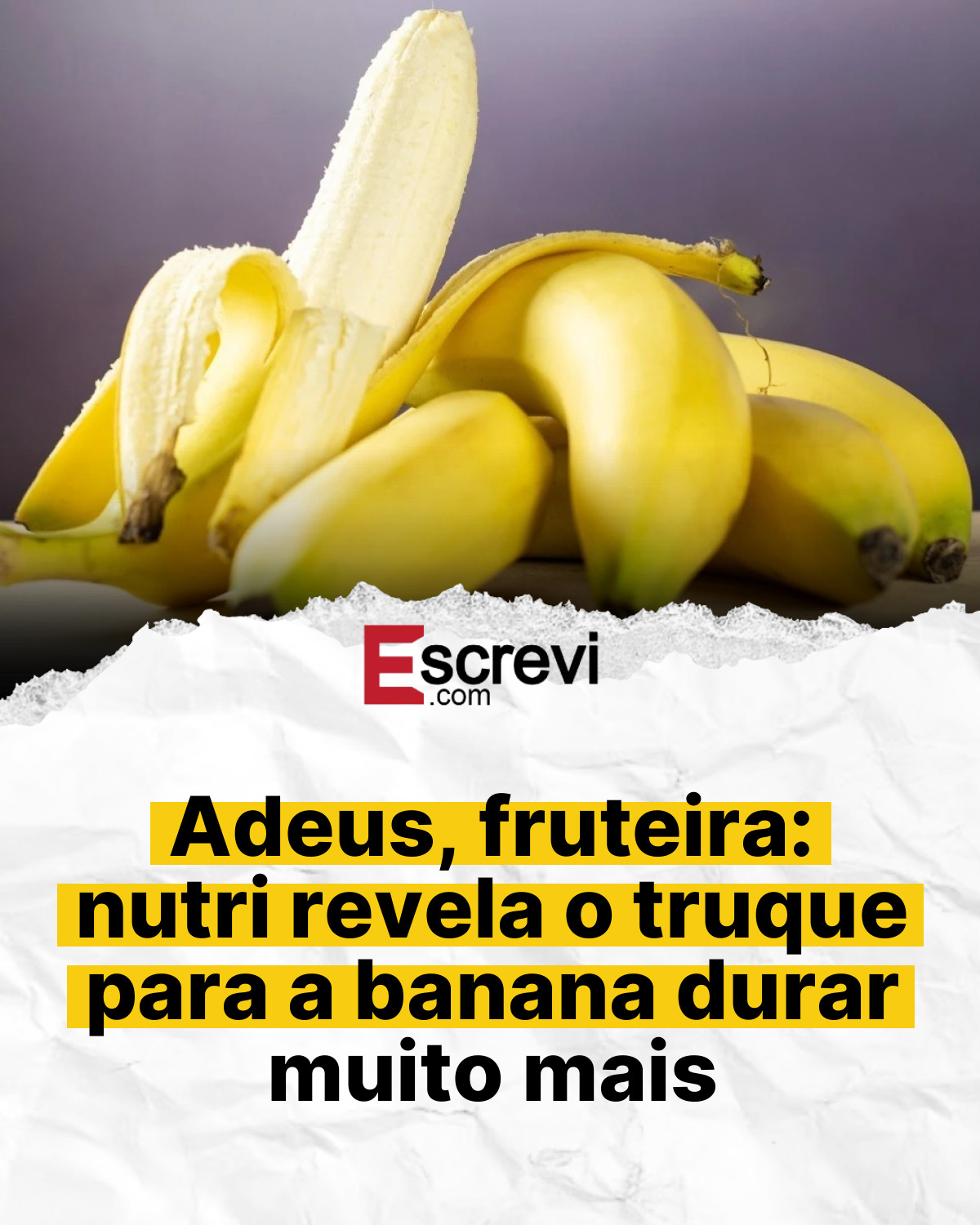 Adeus, fruteira: nutri revela o truque para a banana durar muito mais card branco