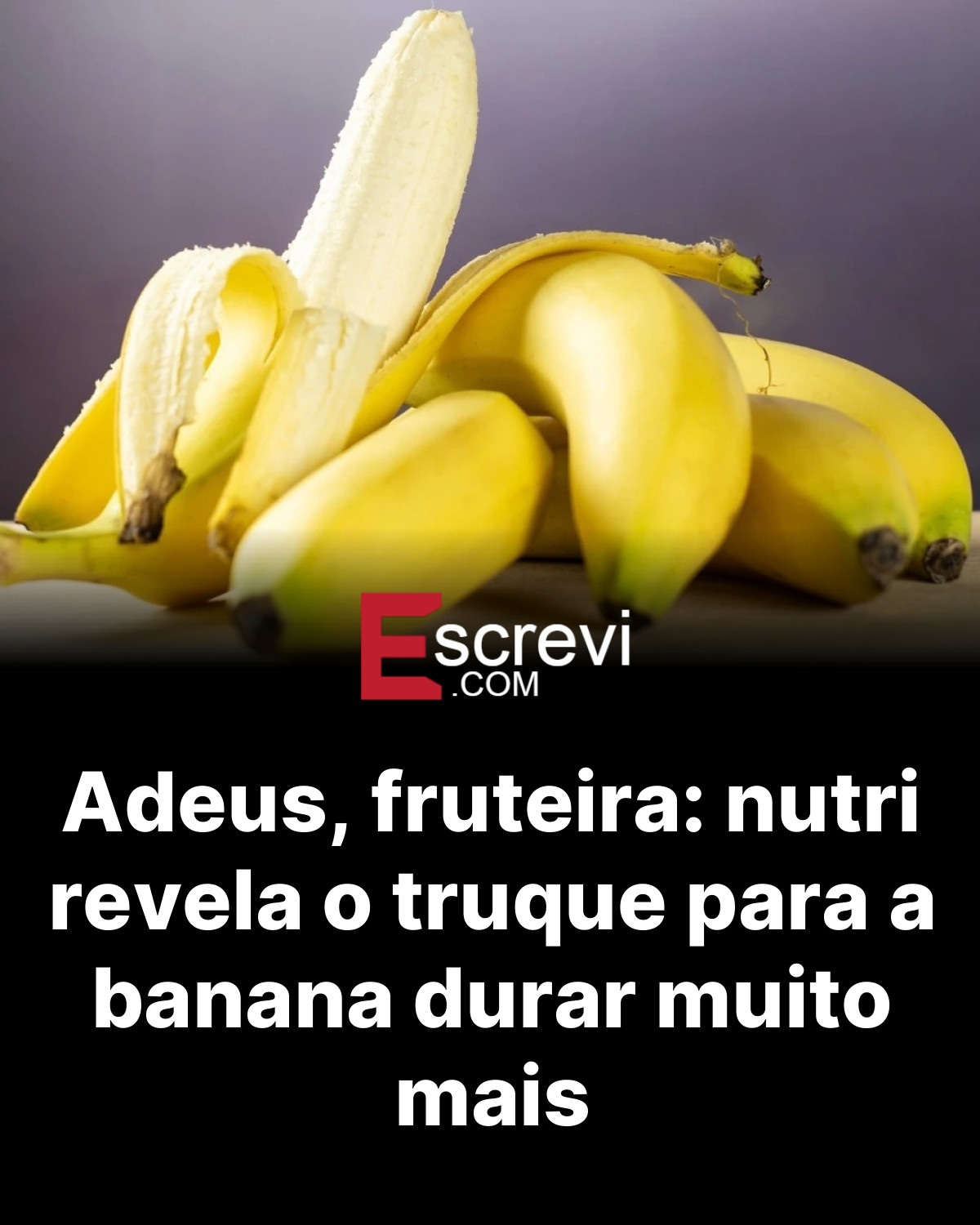 Adeus, fruteira: nutri revela o truque para a banana durar muito mais card preto