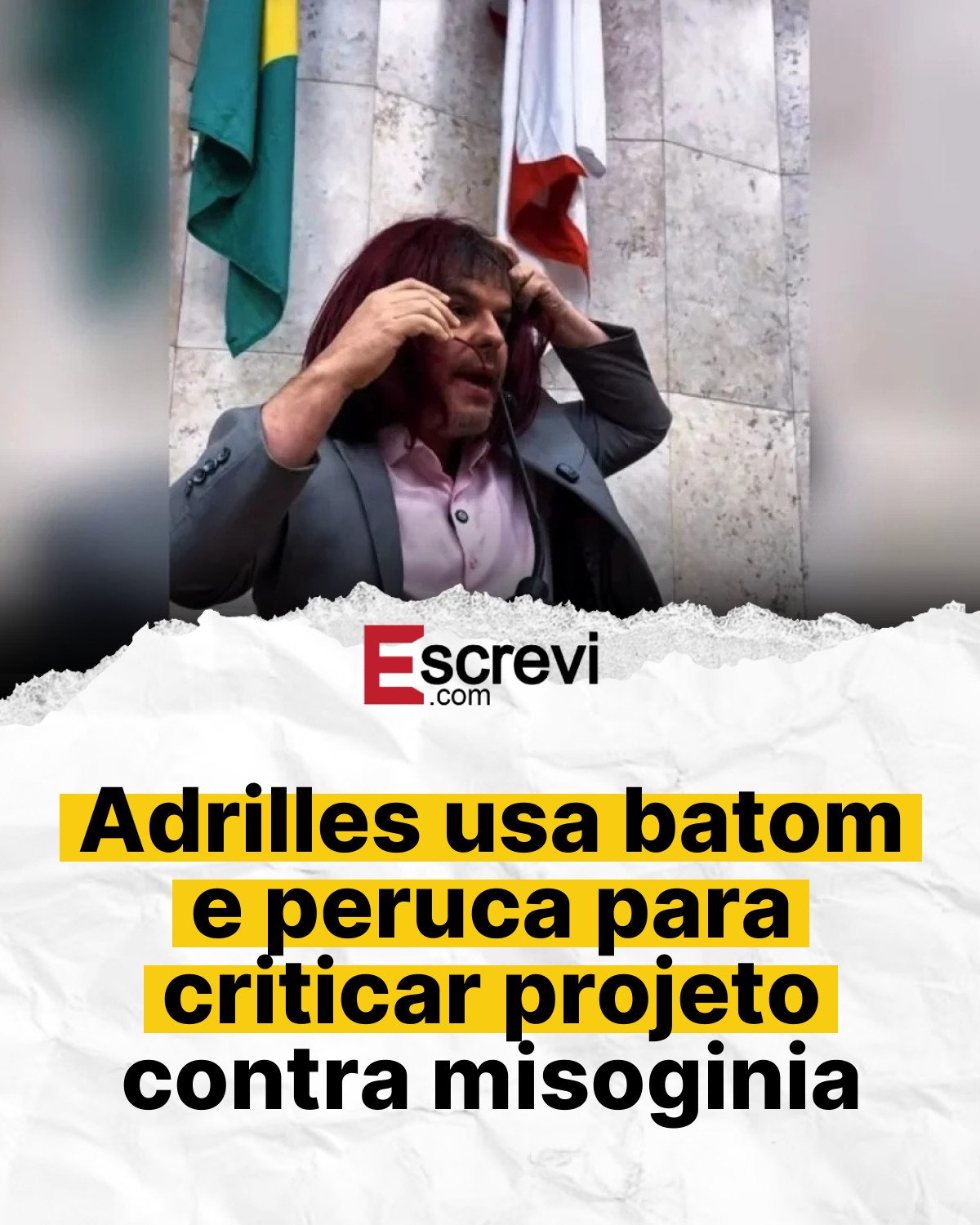 Adrilles usa batom e peruca para criticar projeto contra misoginia card branco
