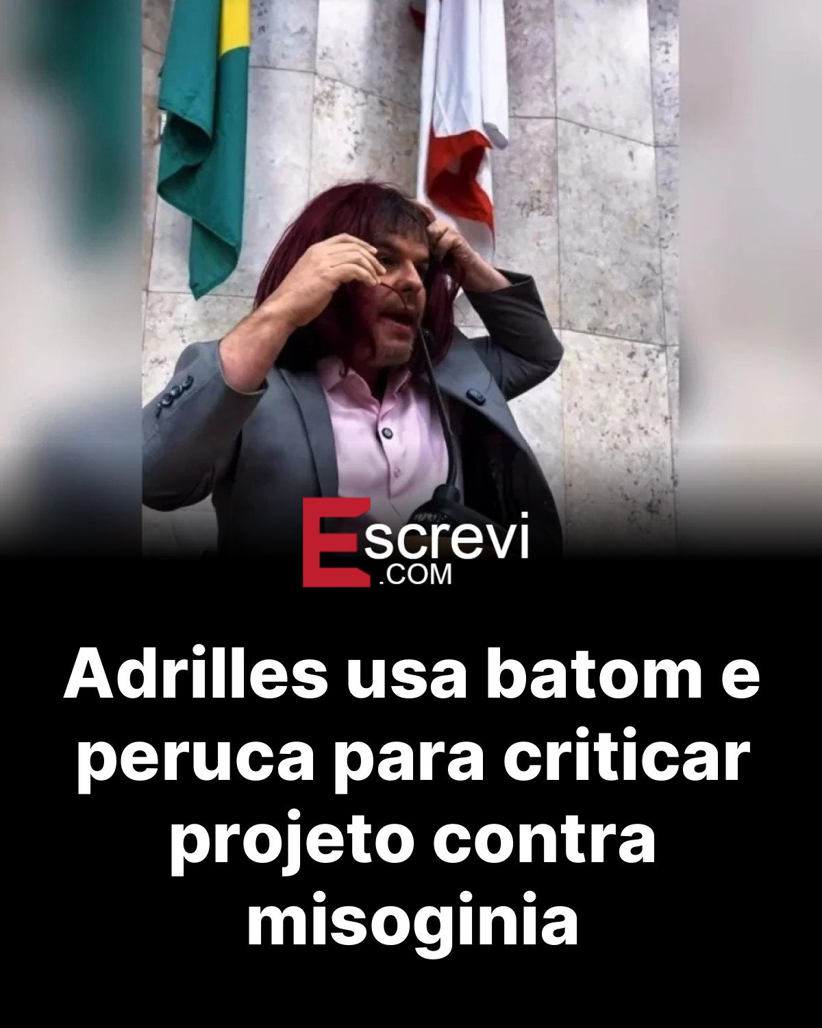 Adrilles usa batom e peruca para criticar projeto contra misoginia card preto