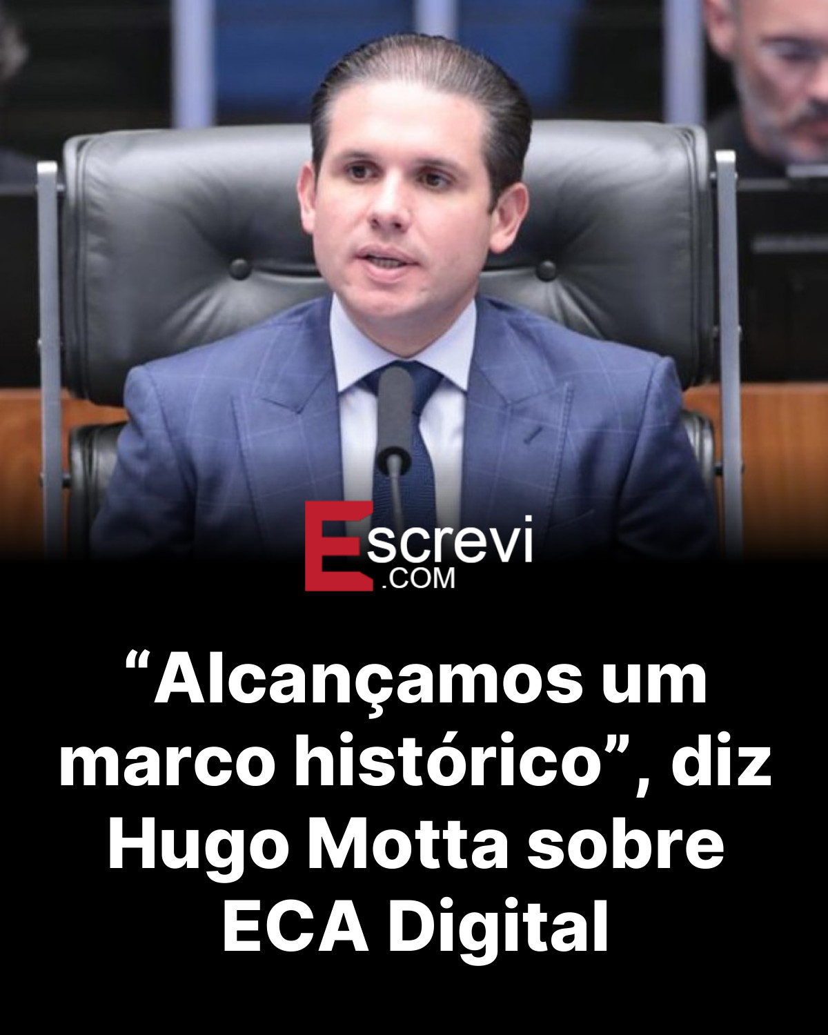 “Alcançamos um marco histórico”, diz Hugo Motta sobre ECA Digital card preto