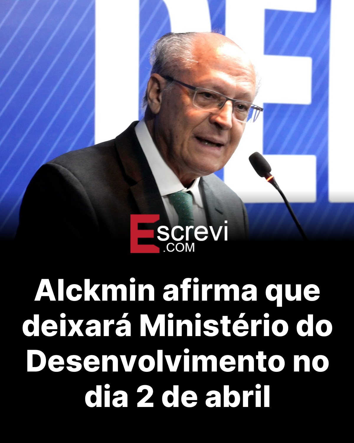 Alckmin afirma que deixará Ministério do Desenvolvimento no dia 2 de abril card preto