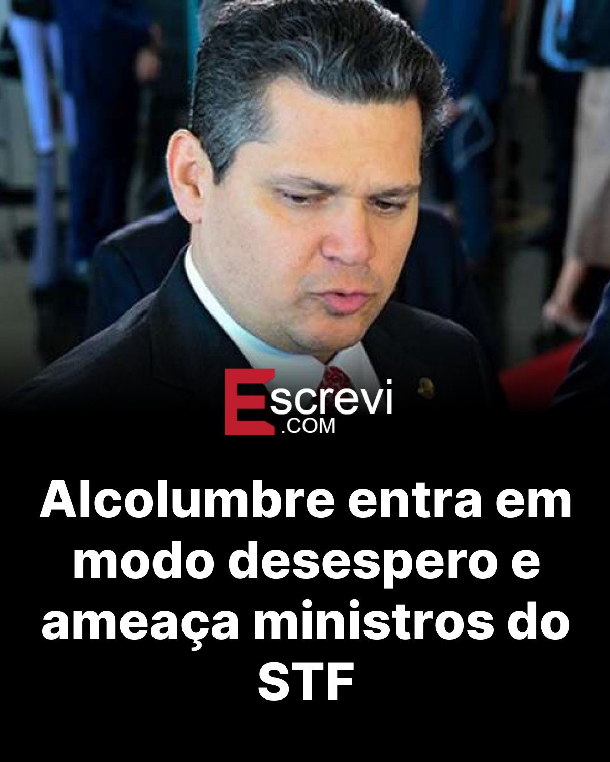 Alcolumbre entra em modo desespero e ameaça ministros do STF card preto