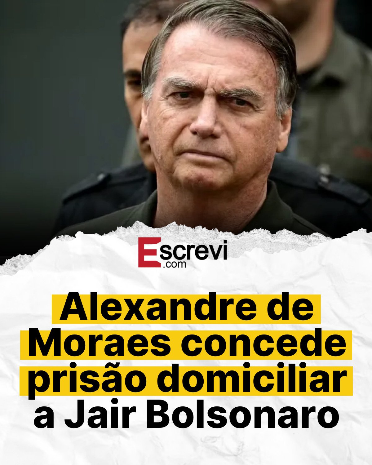Alexandre de Moraes concede prisão domiciliar a Jair Bolsonaro card branco