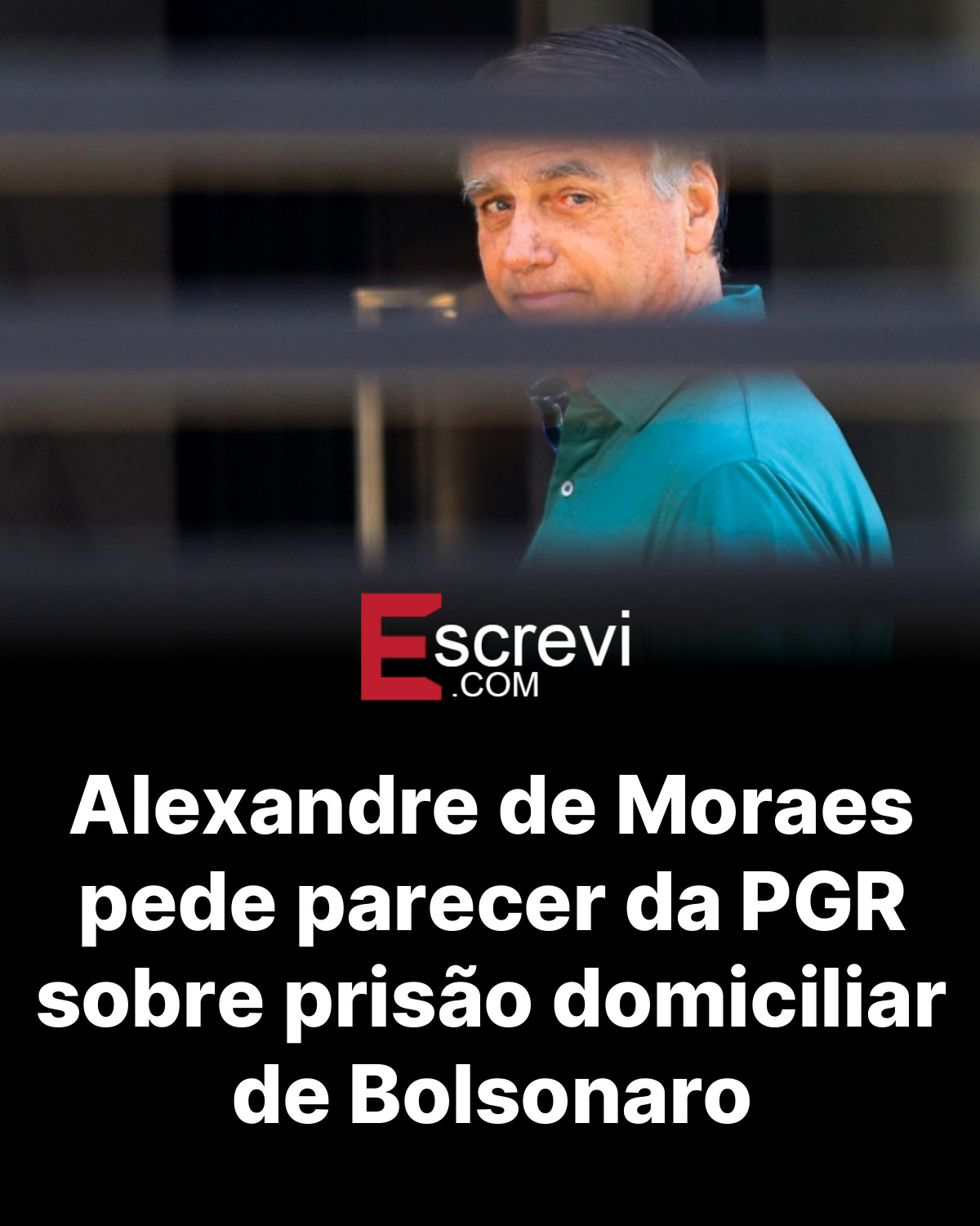 Alexandre de Moraes pede parecer da PGR sobre prisão domiciliar de Bolsonaro card preto