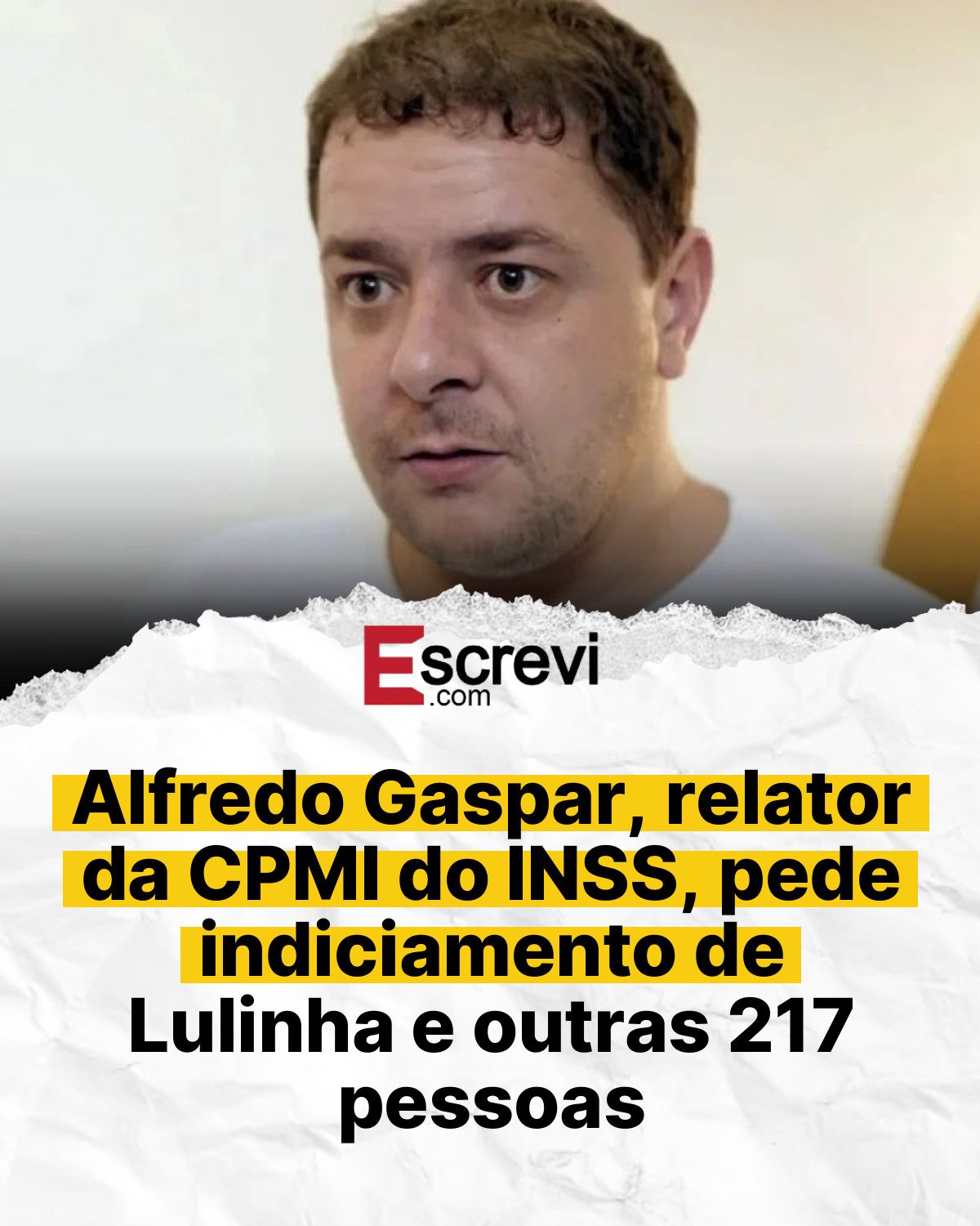 Alfredo Gaspar, relator da CPMI do INSS, pede indiciamento de Lulinha e outras 217 pessoas card branco