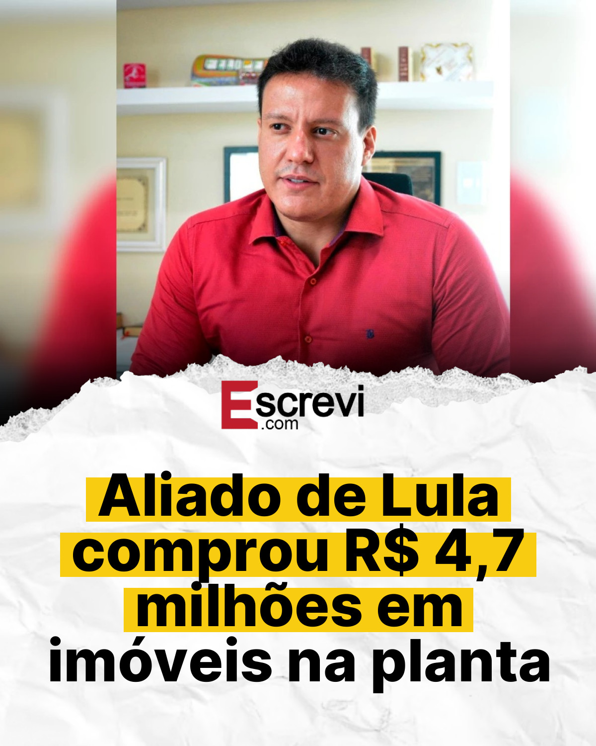 Aliado de Lula comprou R$ 4,7 milhões em imóveis na planta card branco