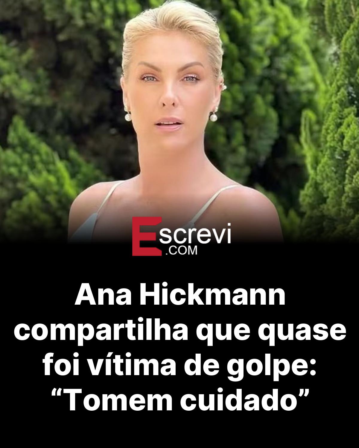 Ana Hickmann compartilha que quase foi vítima de golpe: “Tomem cuidado” card preto