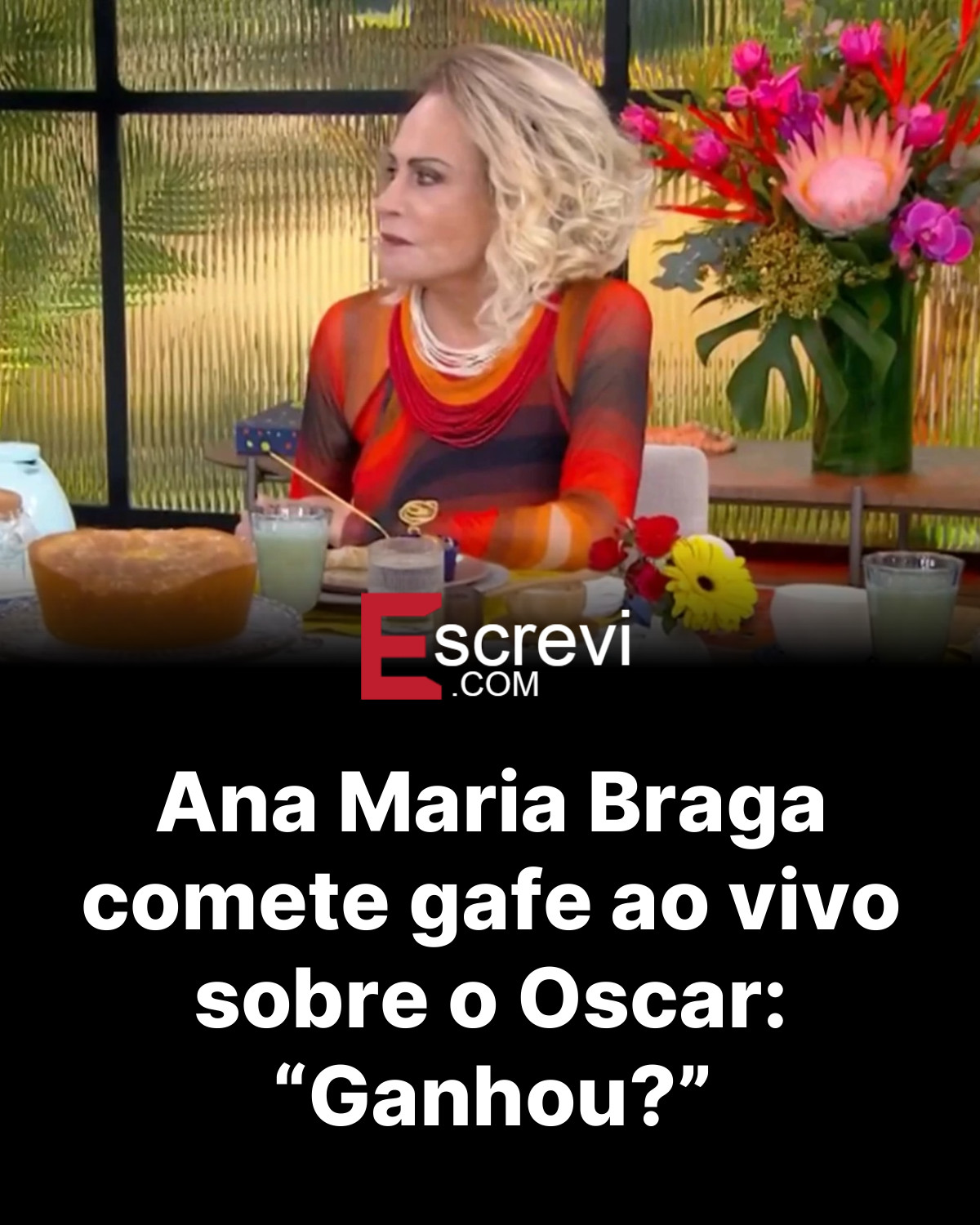 Ana Maria Braga comete gafe ao vivo sobre o Oscar: “Ganhou?” card preto