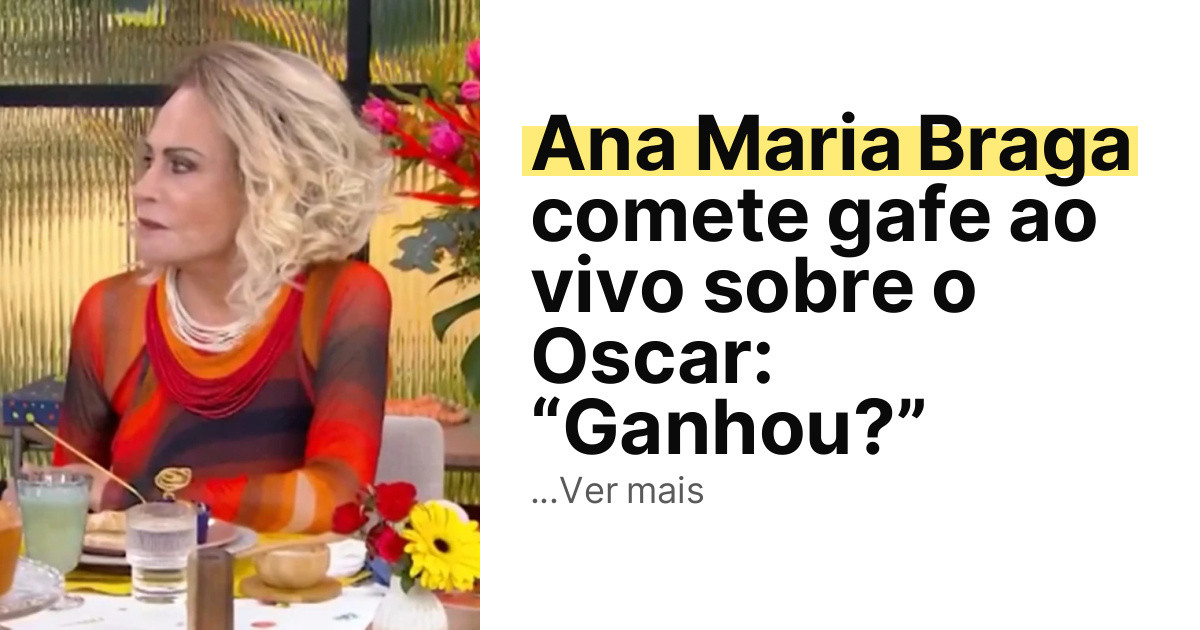 Ana Maria Braga comete gafe ao vivo sobre o Oscar: “Ganhou?” imagem principal
