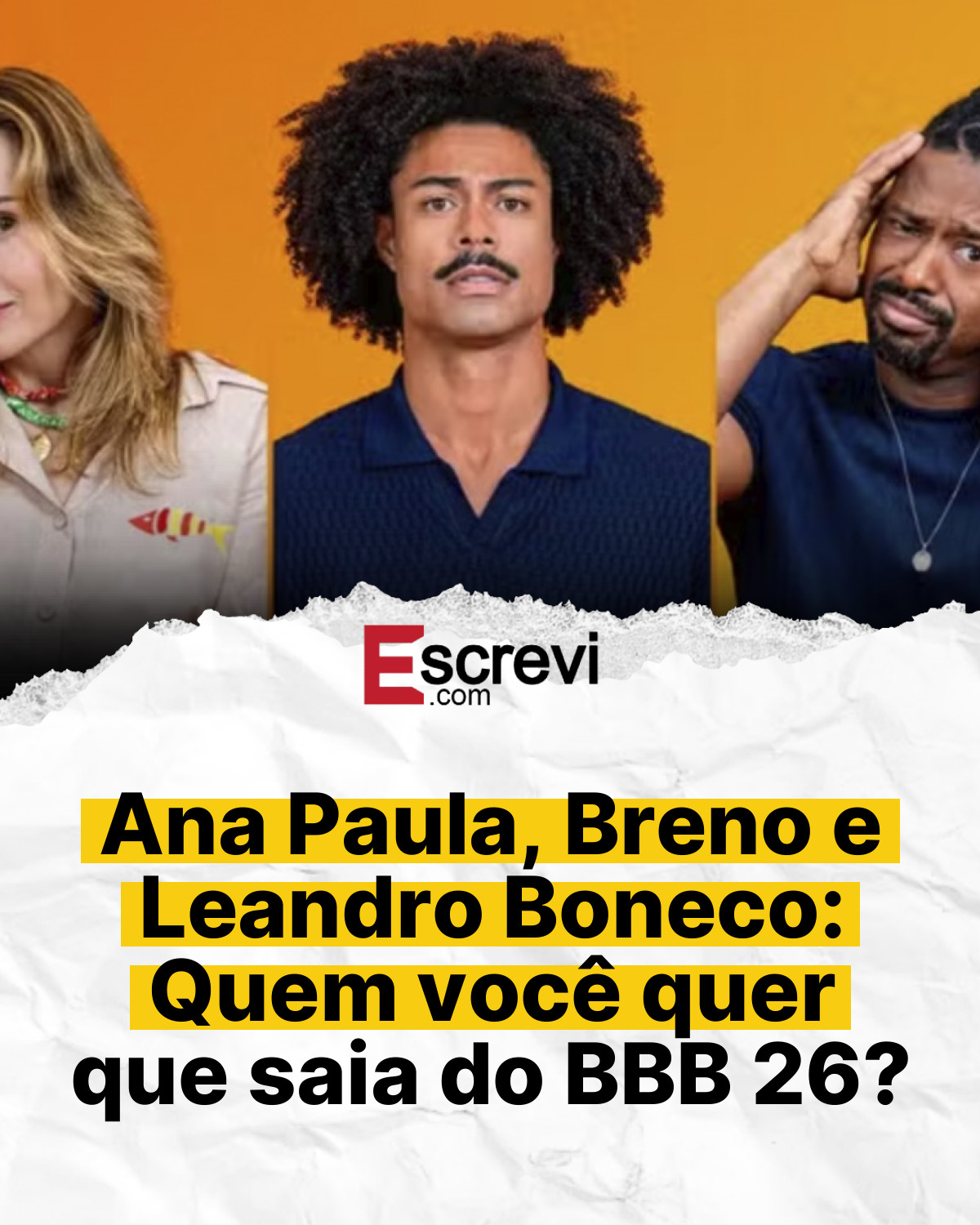 Ana Paula, Breno e Leandro Boneco: Quem você quer que saia do BBB 26? card branco