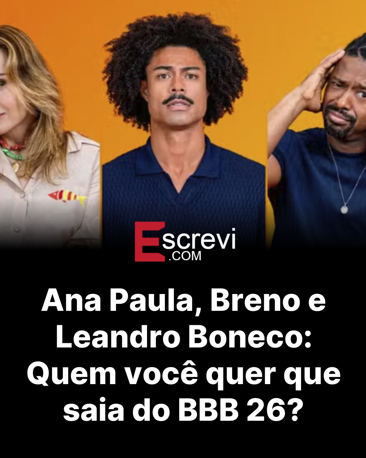 Ana Paula, Breno e Leandro Boneco: Quem você quer que saia do BBB 26? card preto