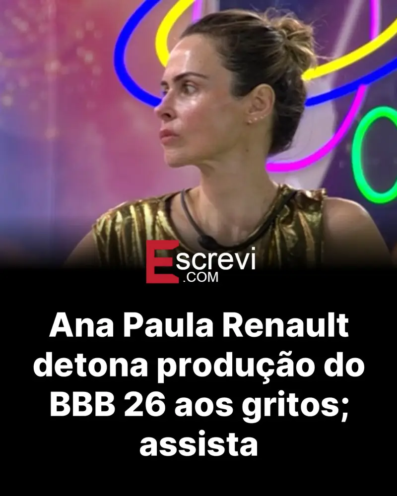 Ana Paula Renault detona produção do BBB 26 aos gritos; assista card preto