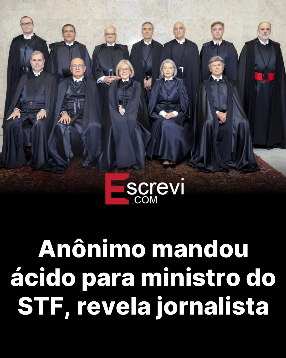 Anônimo mandou ácido para ministro do STF, revela jornalista card preto