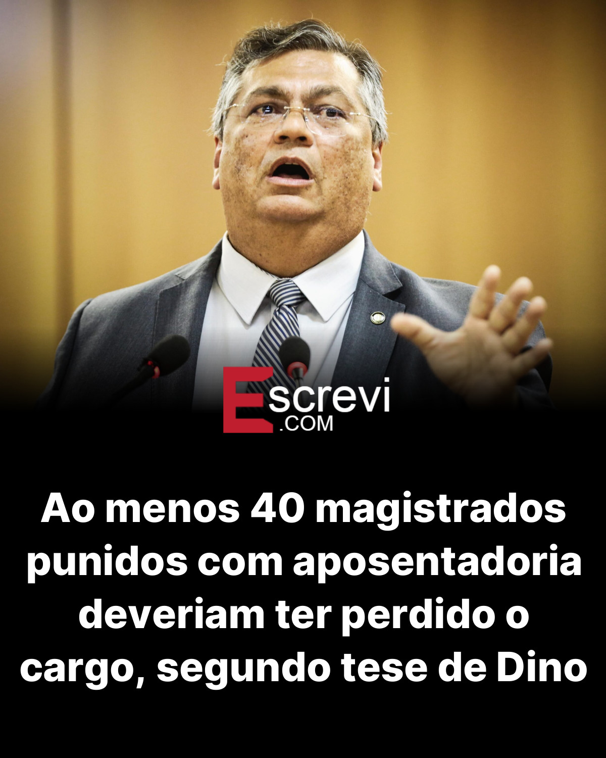 Ao menos 40 magistrados punidos com aposentadoria deveriam ter perdido o cargo, segundo tese de Dino card preto
