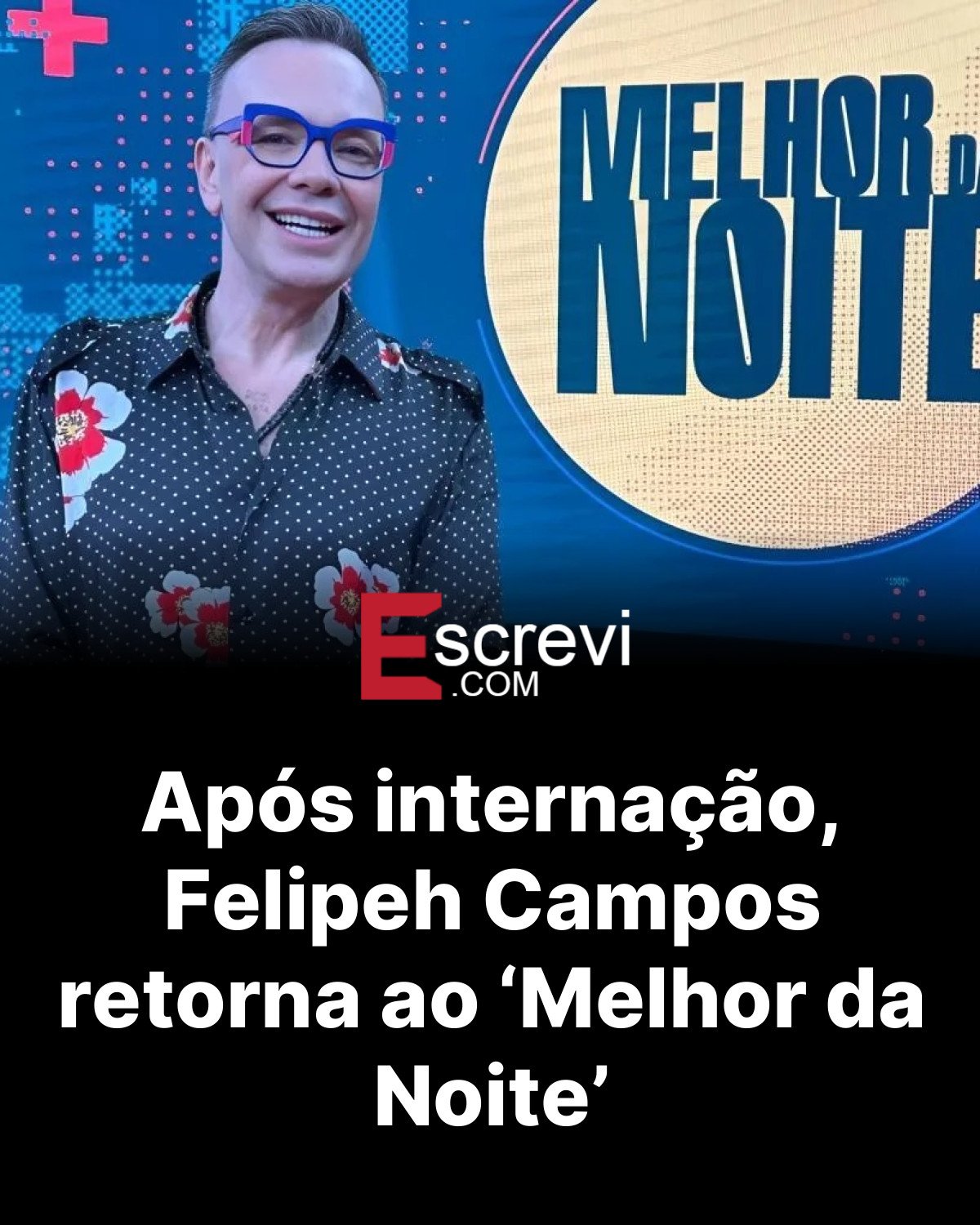 Após internação, Felipeh Campos retorna ao ‘Melhor da Noite’ card preto