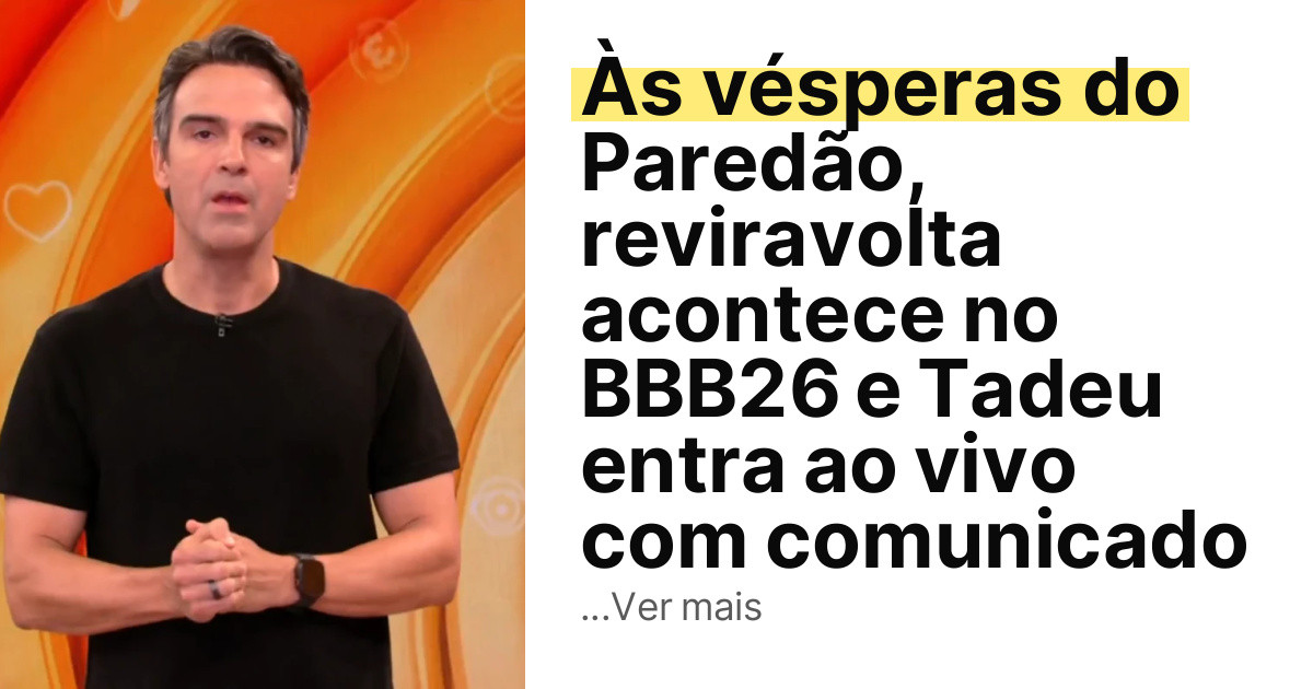 Às vésperas do Paredão, reviravolta acontece no BBB26 e Tadeu entra ao vivo com comunicado imagem principal