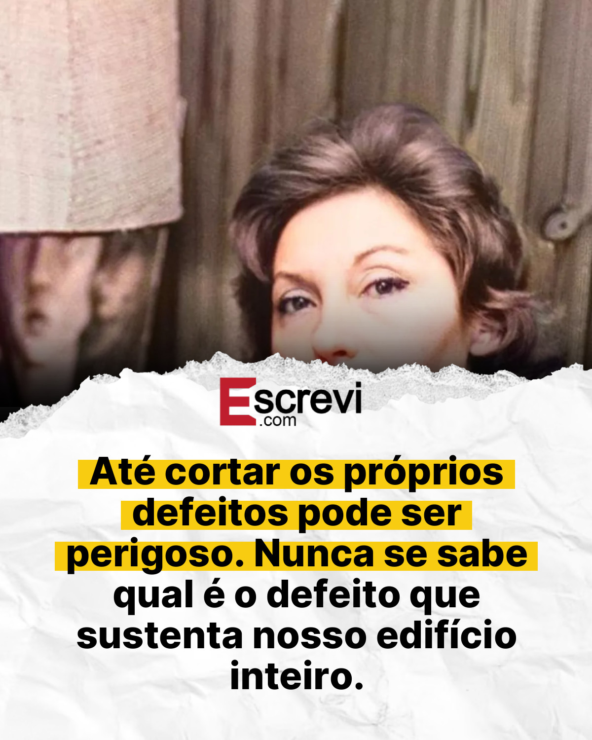 Até cortar os próprios defeitos pode ser perigoso. Nunca se sabe qual é o defeito que sustenta nosso edifício inteiro. card branco