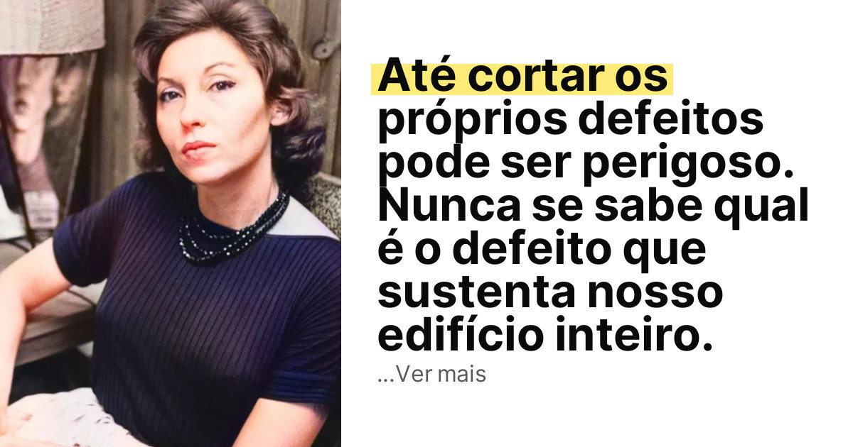 Até cortar os próprios defeitos pode ser perigoso. Nunca se sabe qual é o defeito que sustenta nosso edifício inteiro. imagem principal