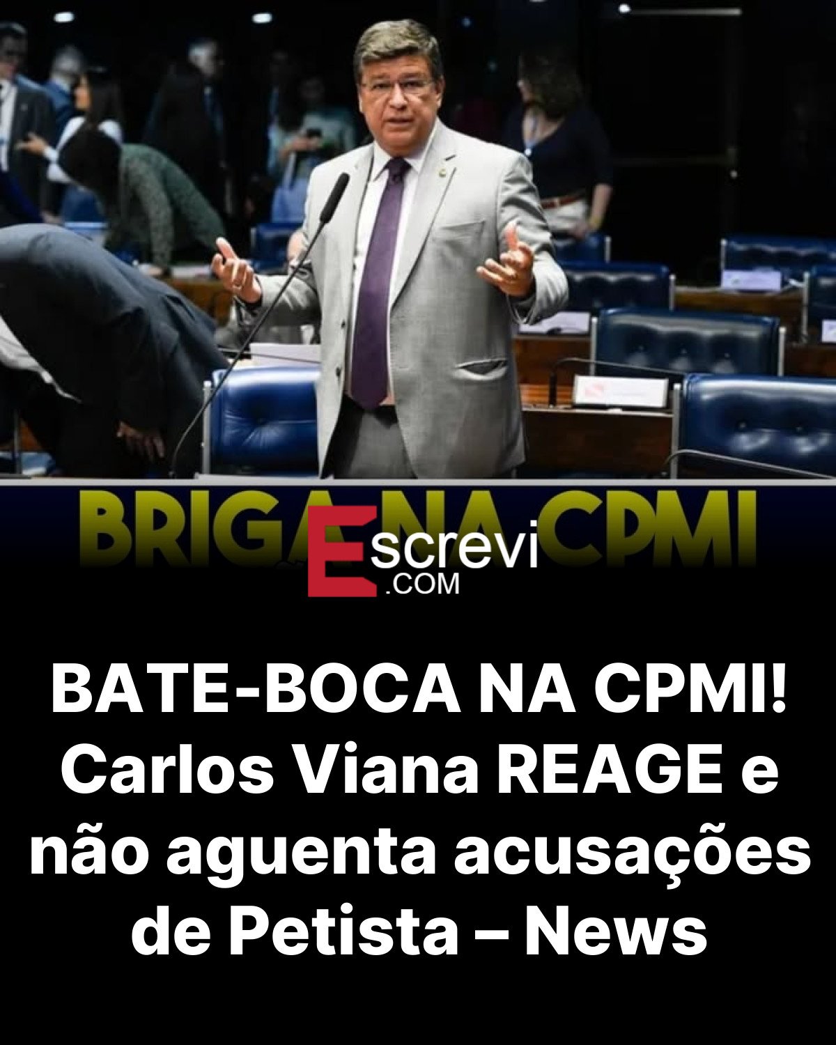 BATE-BOCA NA CPMI! Carlos Viana REAGE e não aguenta acusações de Petista – News card preto