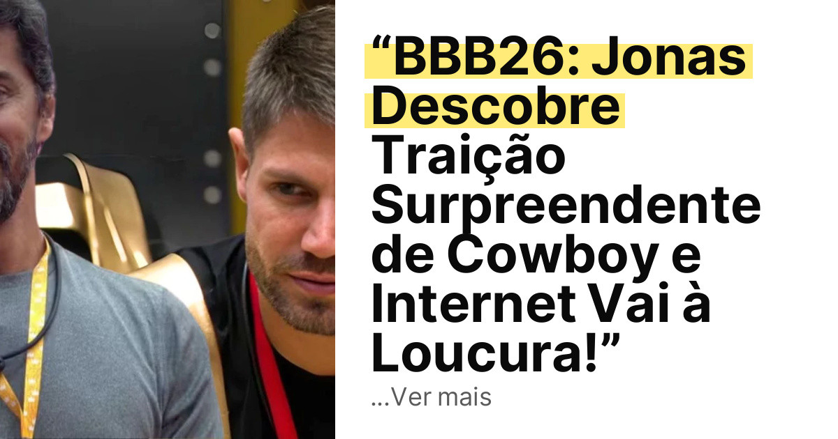 “BBB26: Jonas Descobre Traição Surpreendente de Cowboy e Internet Vai à Loucura!” imagem principal