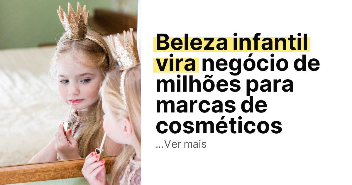 Beleza infantil vira negócio de milhões para marcas de cosméticos imagem principal