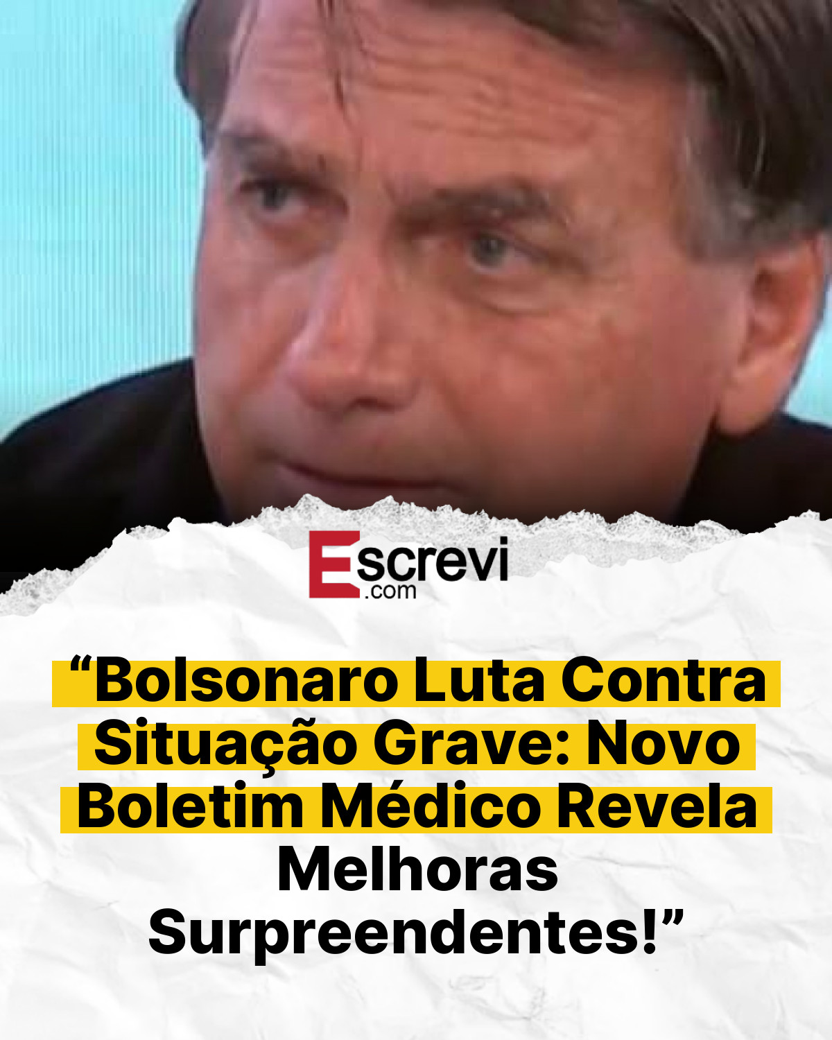“Bolsonaro Luta Contra Situação Grave: Novo Boletim Médico Revela Melhoras Surpreendentes!” card branco