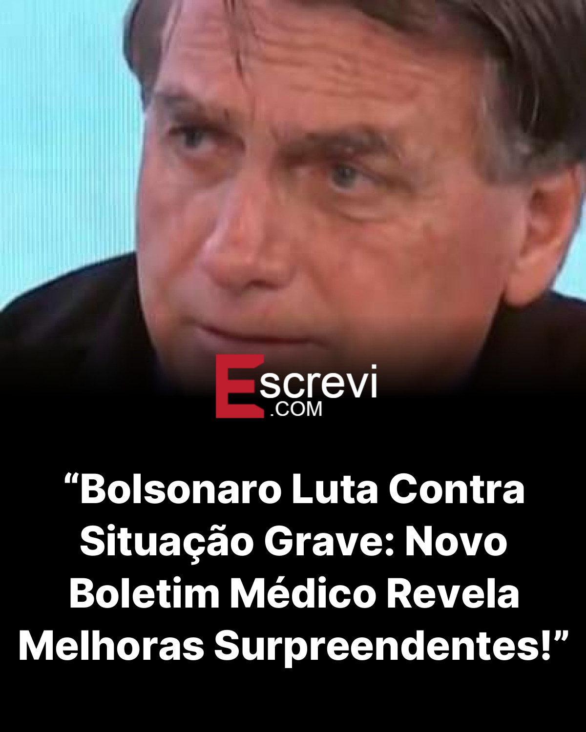 “Bolsonaro Luta Contra Situação Grave: Novo Boletim Médico Revela Melhoras Surpreendentes!” card preto