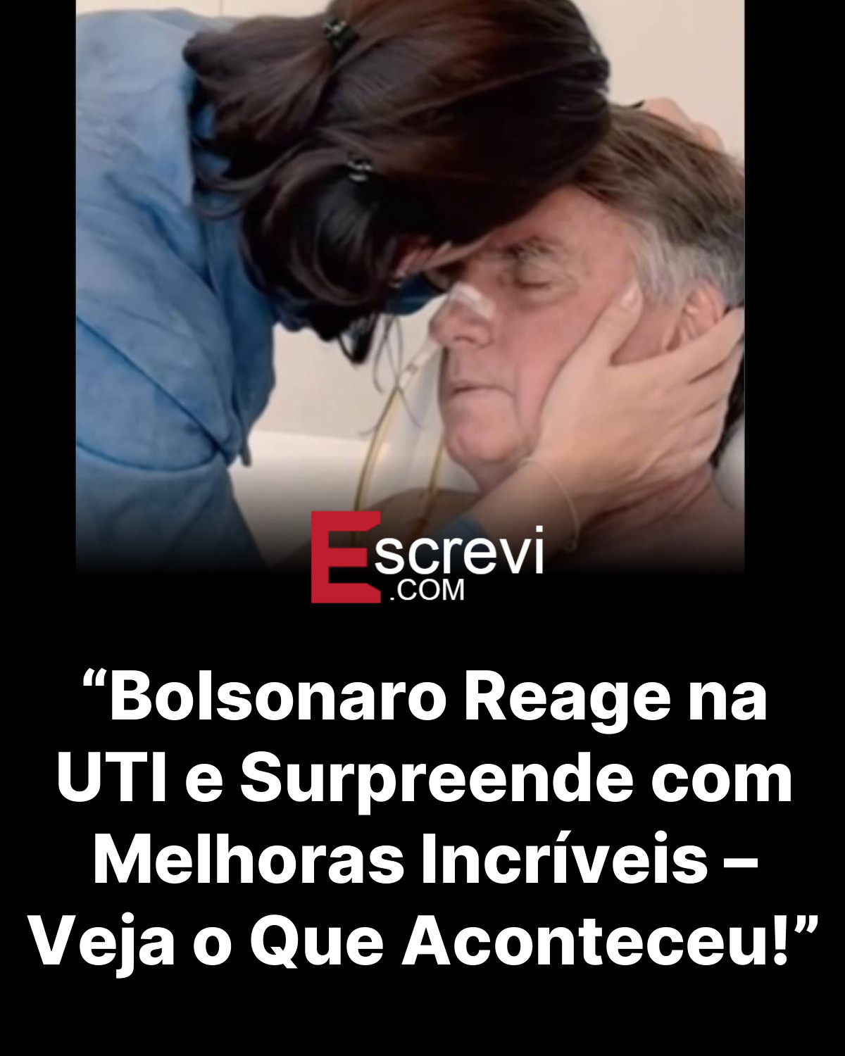 “Bolsonaro Reage na UTI e Surpreende com Melhoras Incríveis – Veja o Que Aconteceu!” card preto