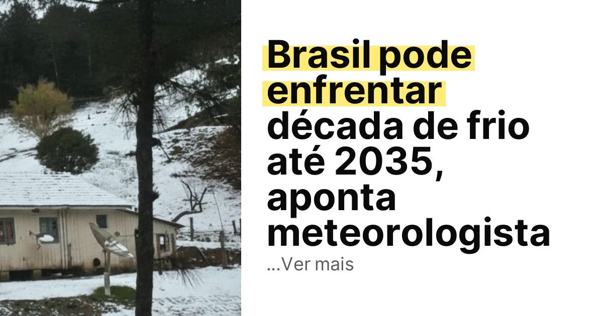 Brasil pode enfrentar década de frio até 2035, aponta meteorologista imagem principal