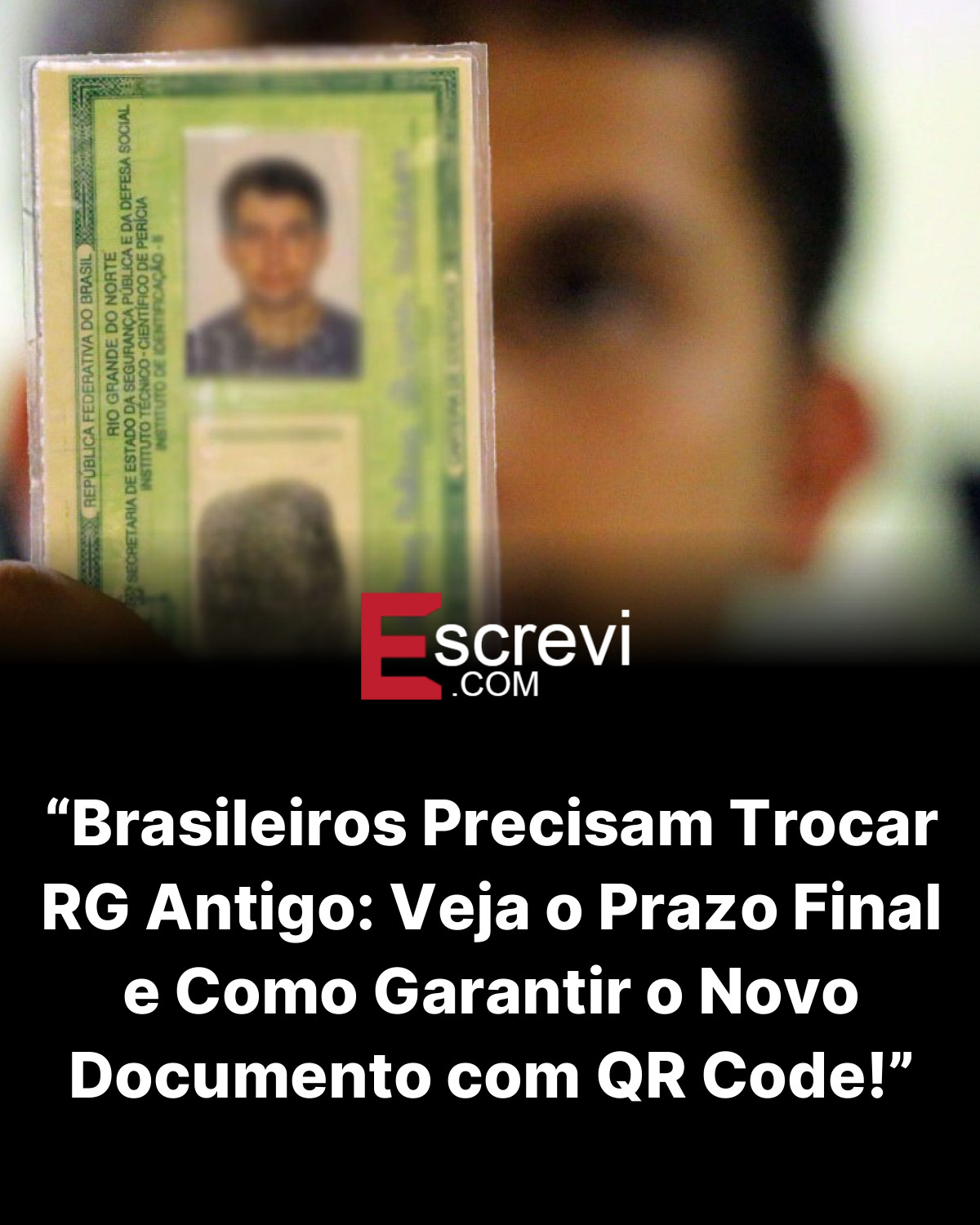 “Brasileiros Precisam Trocar RG Antigo: Veja o Prazo Final e Como Garantir o Novo Documento com QR Code!” card preto