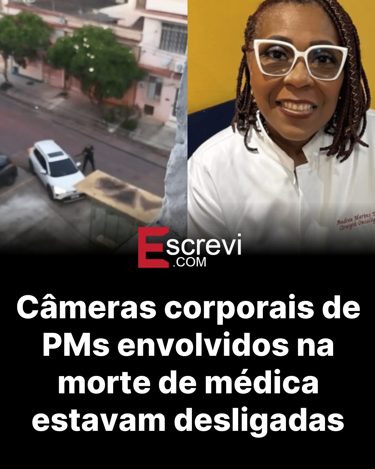 Câmeras corporais de PMs envolvidos na morte de médica estavam desligadas card preto
