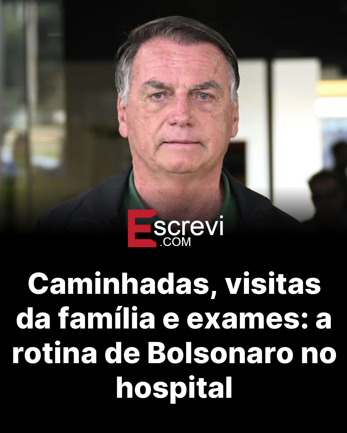 Caminhadas, visitas da família e exames: a rotina de Bolsonaro no hospital card preto