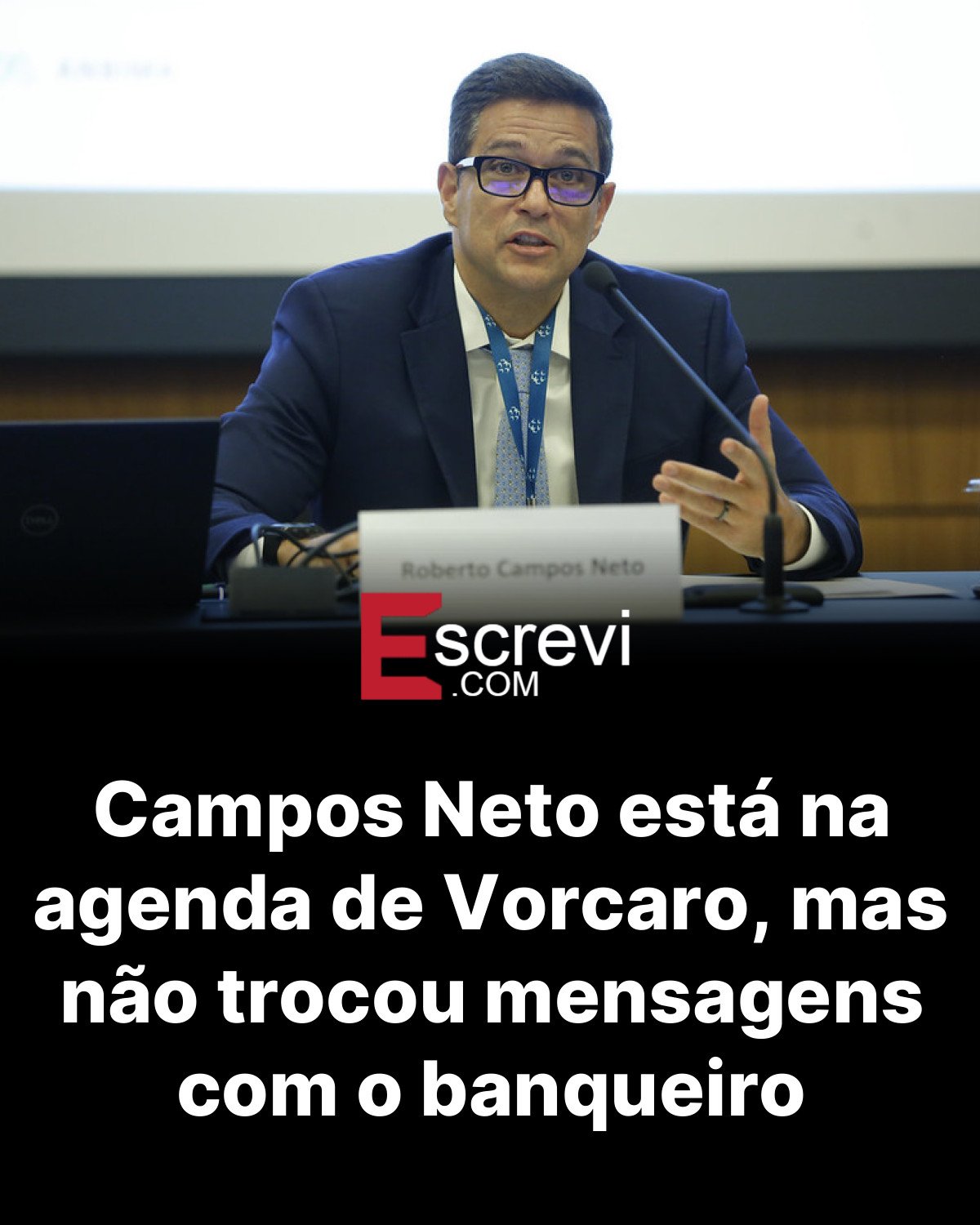 Campos Neto está na agenda de Vorcaro, mas não trocou mensagens com o banqueiro card preto