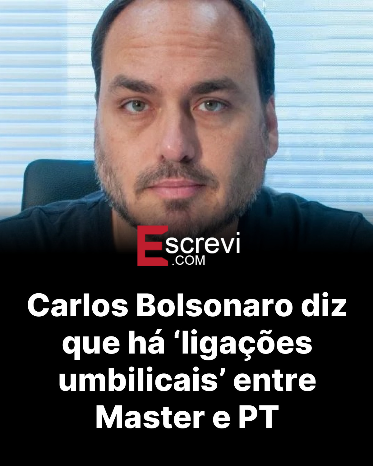 Carlos Bolsonaro diz que há ‘ligações umbilicais’ entre Master e PT card preto