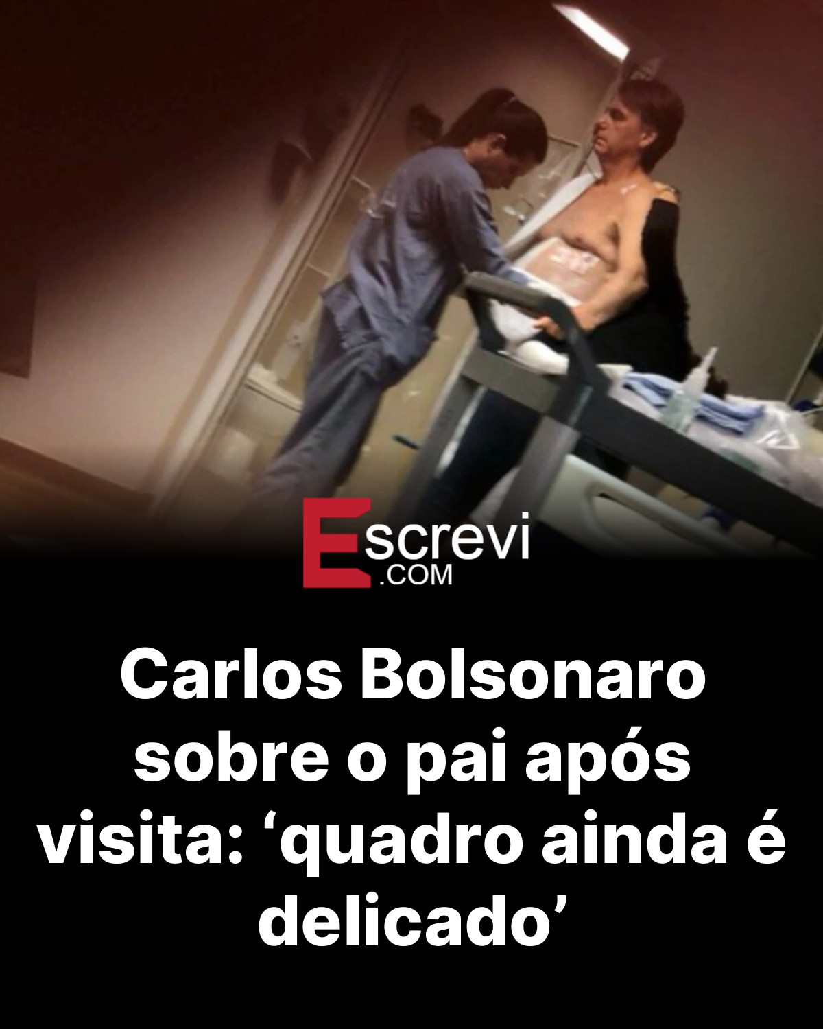 Carlos Bolsonaro sobre o pai após visita: ‘quadro ainda é delicado’ card preto