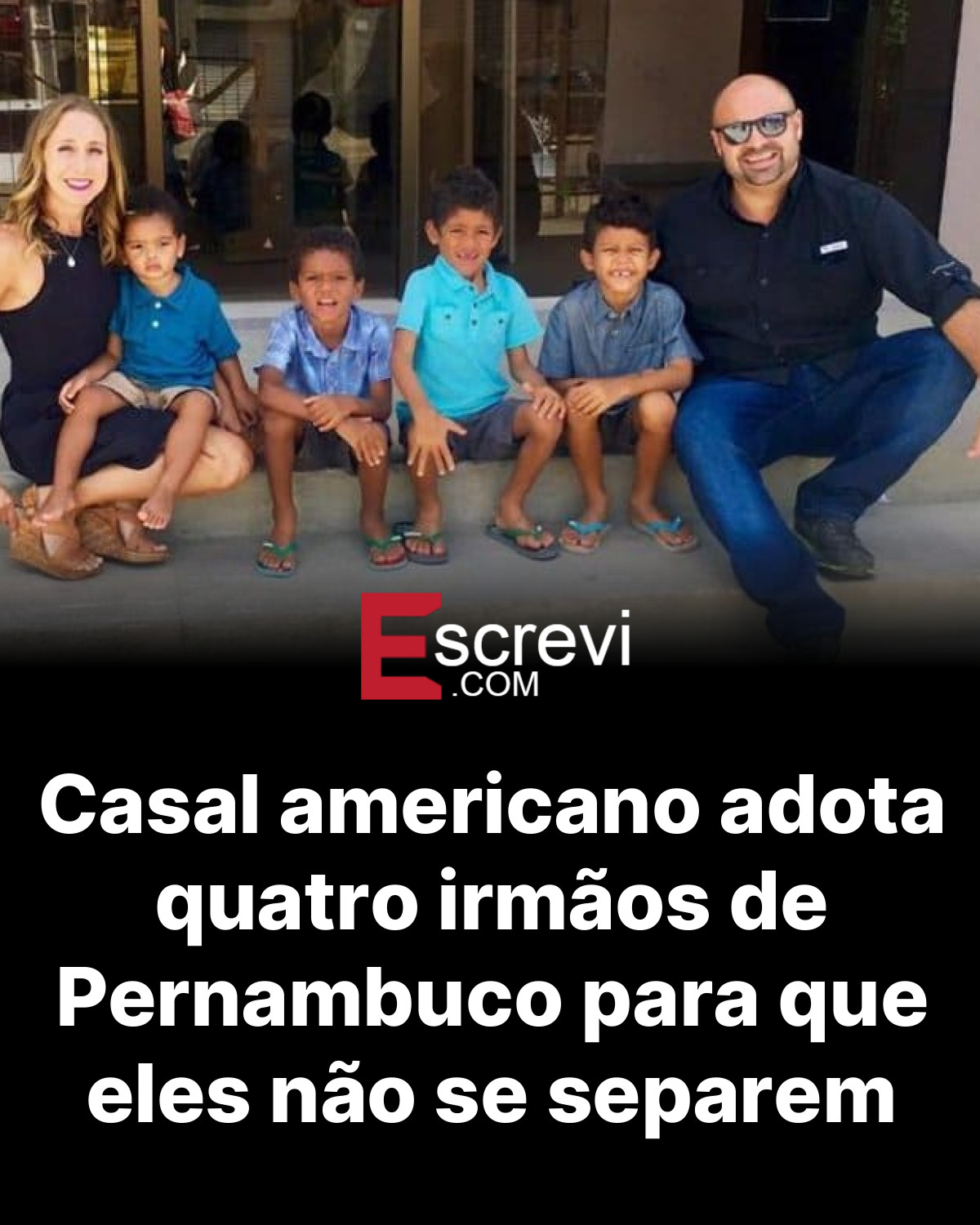 Casal americano adota quatro irmãos de Pernambuco para que eles não se separem card preto
