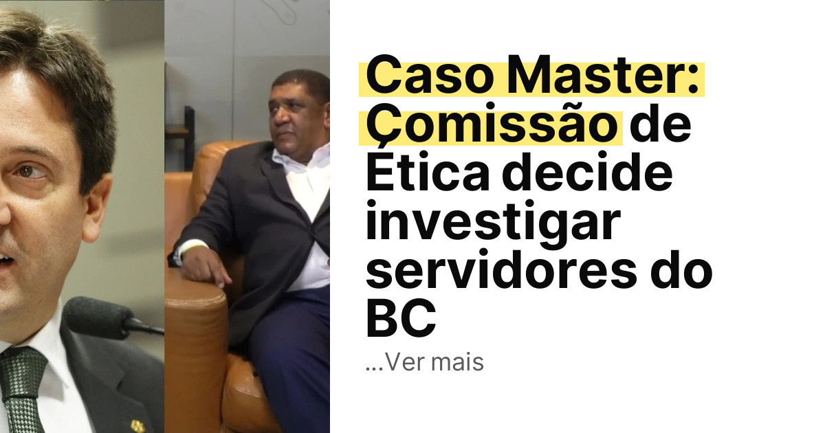 Caso Master: Comissão de Ética decide investigar servidores do BC imagem principal