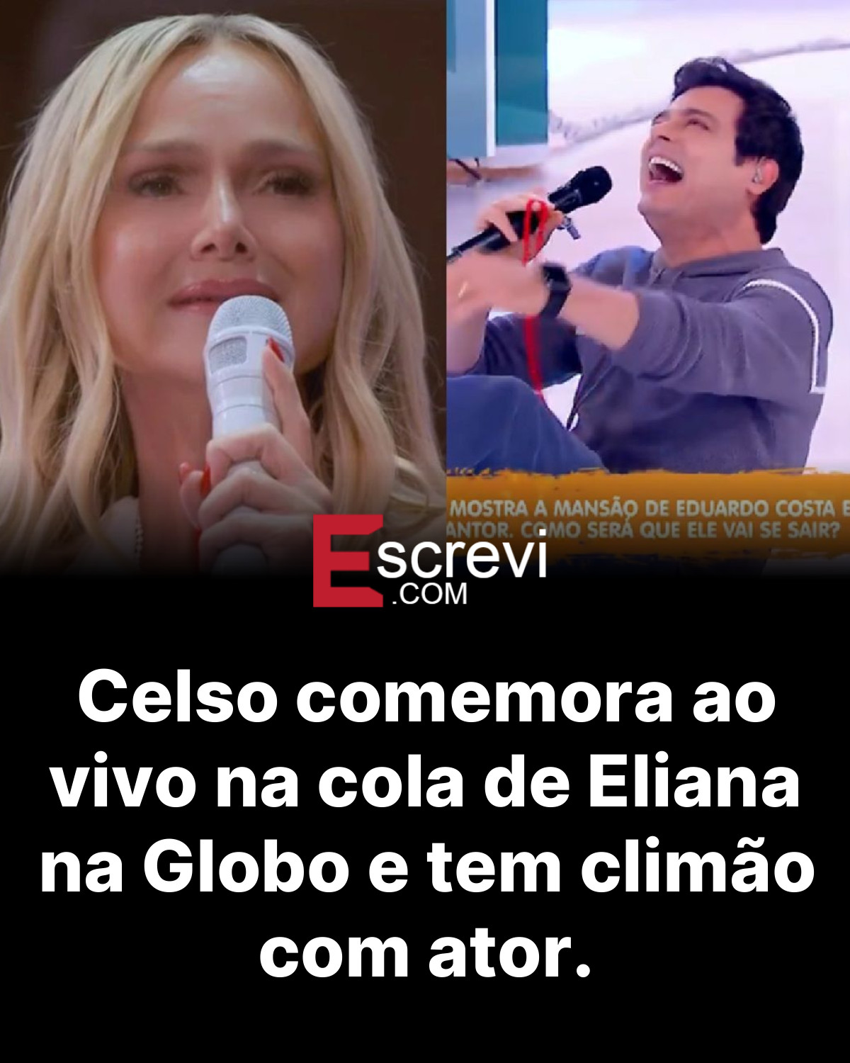 Celso comemora ao vivo na cola de Eliana na Globo e tem climão com ator. card preto